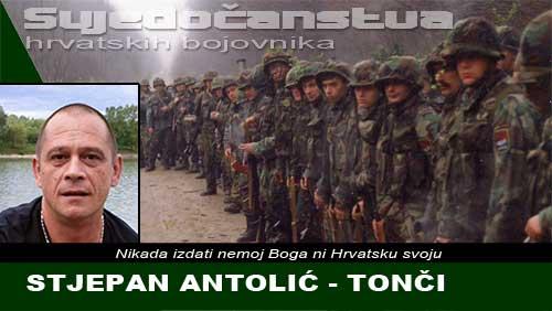 STJEPAN ANTOLIĆ TONČI - zapovjednik 'voda za čišćenje' | Domoljubni portal CM | Svjedočanstva hrvatskih bojovnika