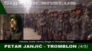 PETAR JANJIĆ - TROMBLON (4/5) | Domoljubni portal CM | Svjedočanstva hrvatskih bojovnika